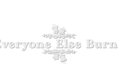 The Significance of ‘Everyone Else Burns’ in Today’s Context